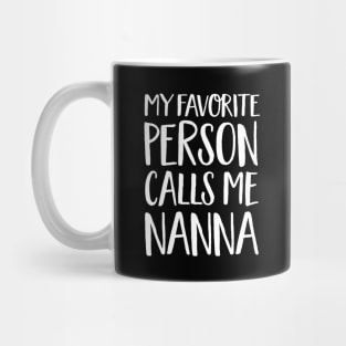 Nanna Gift - My Favorite Person Calls Me Nanna Mug